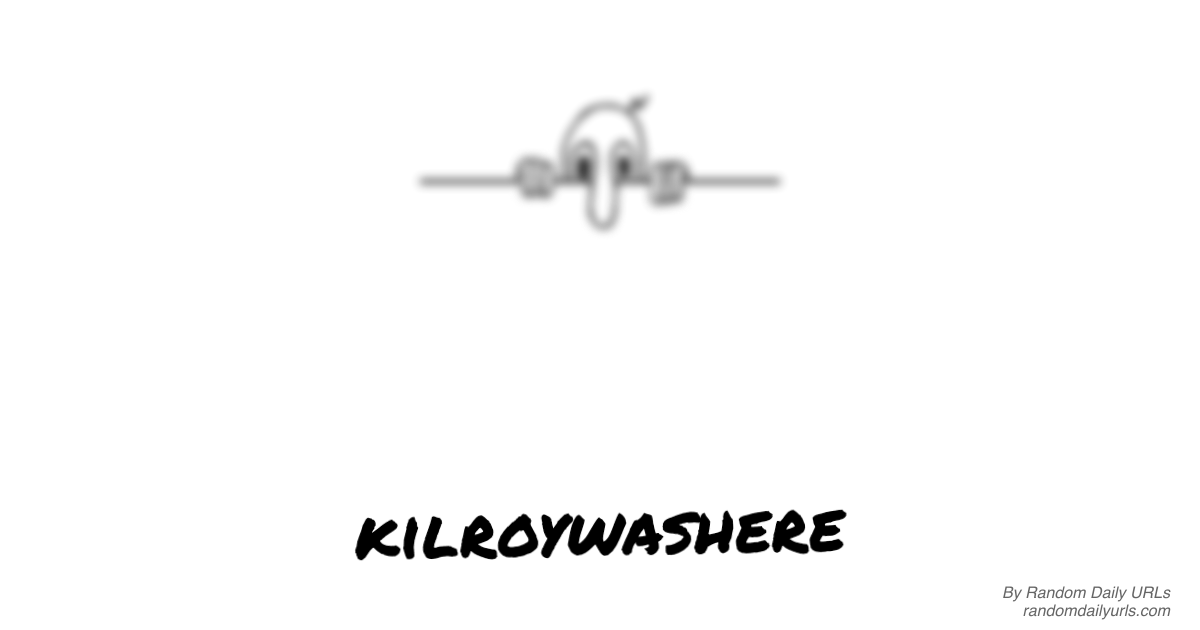 kilroywashere.lol image
